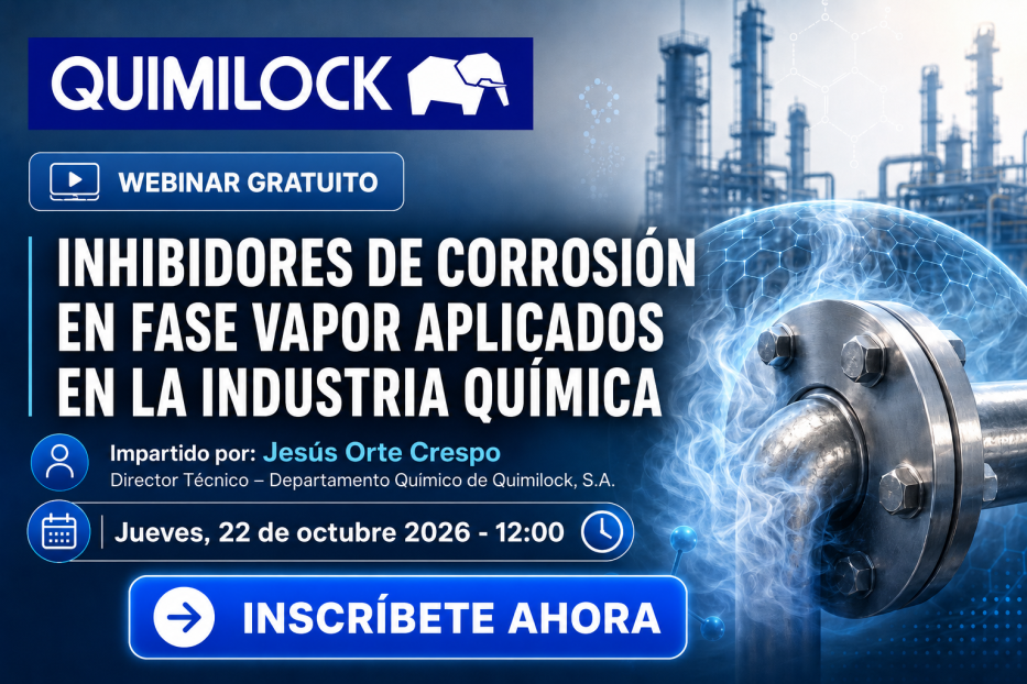 WEBINAR GRATUITO: INHIBIDORES DE CORROSIÓN EN FASE VAPOR APLICADOS EN LA INDUSTRIA QUÍMICA