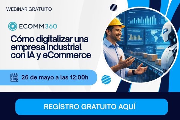 WEBINAR GRATUITO: Cómo digitalizar una empresa industrial con IA y eCommerce